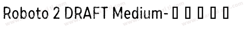 Roboto 2 DRAFT Medium字体转换
